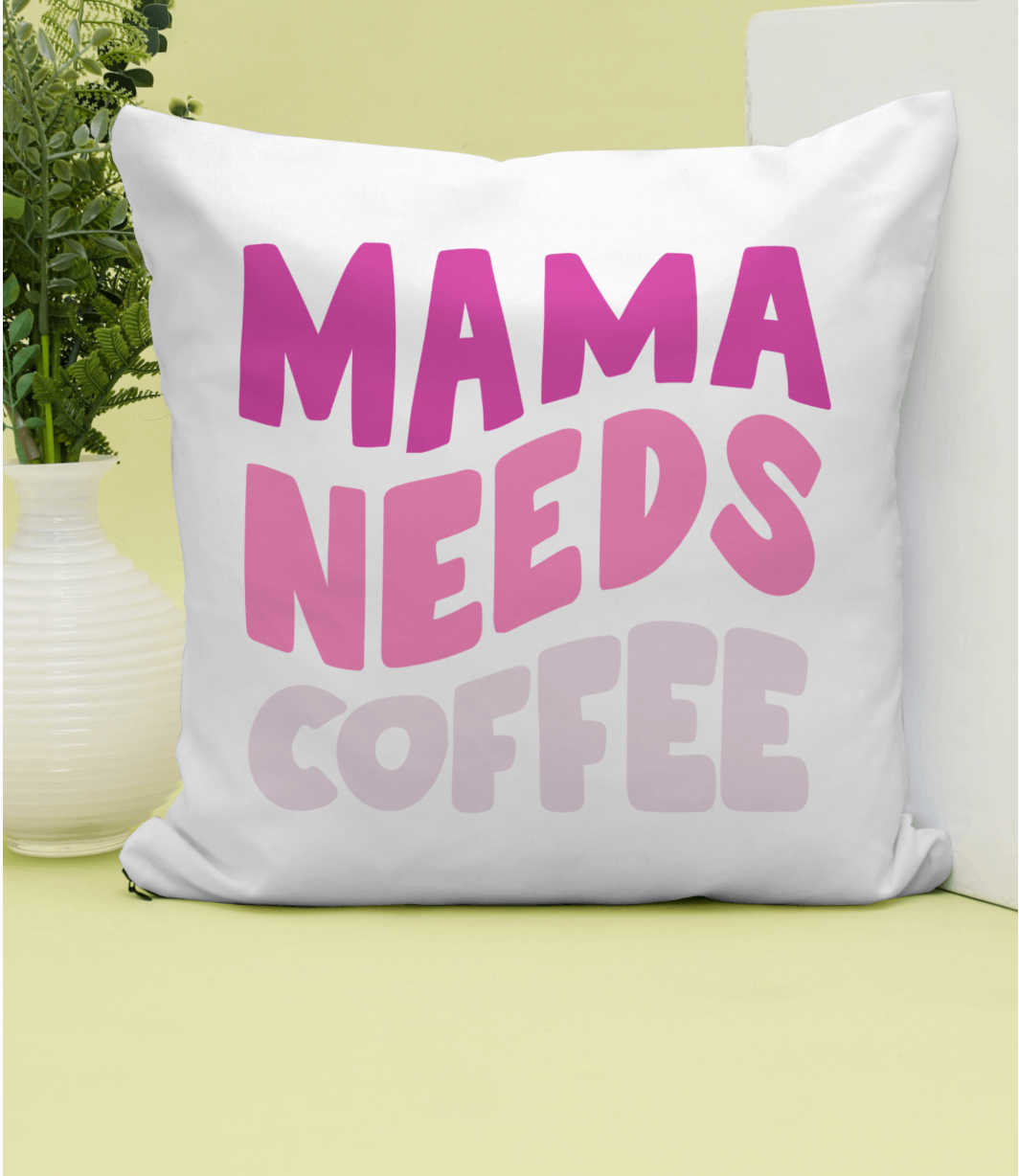 Mama Needs Coffee | Square Pillow | Mother's Day Gift