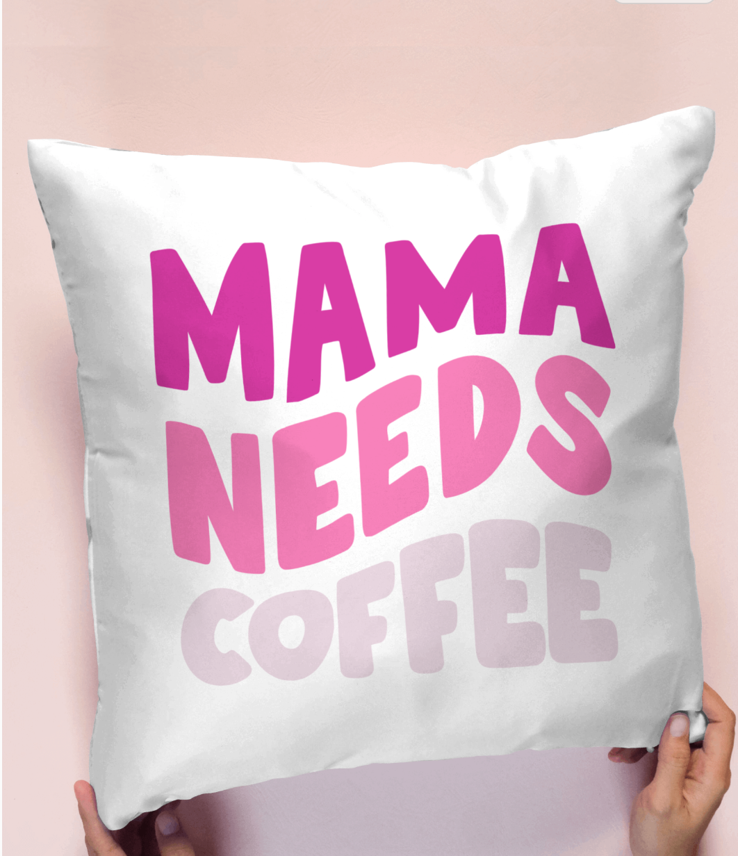 Mama Needs Coffee | Square Pillow | Mother's Day Gift