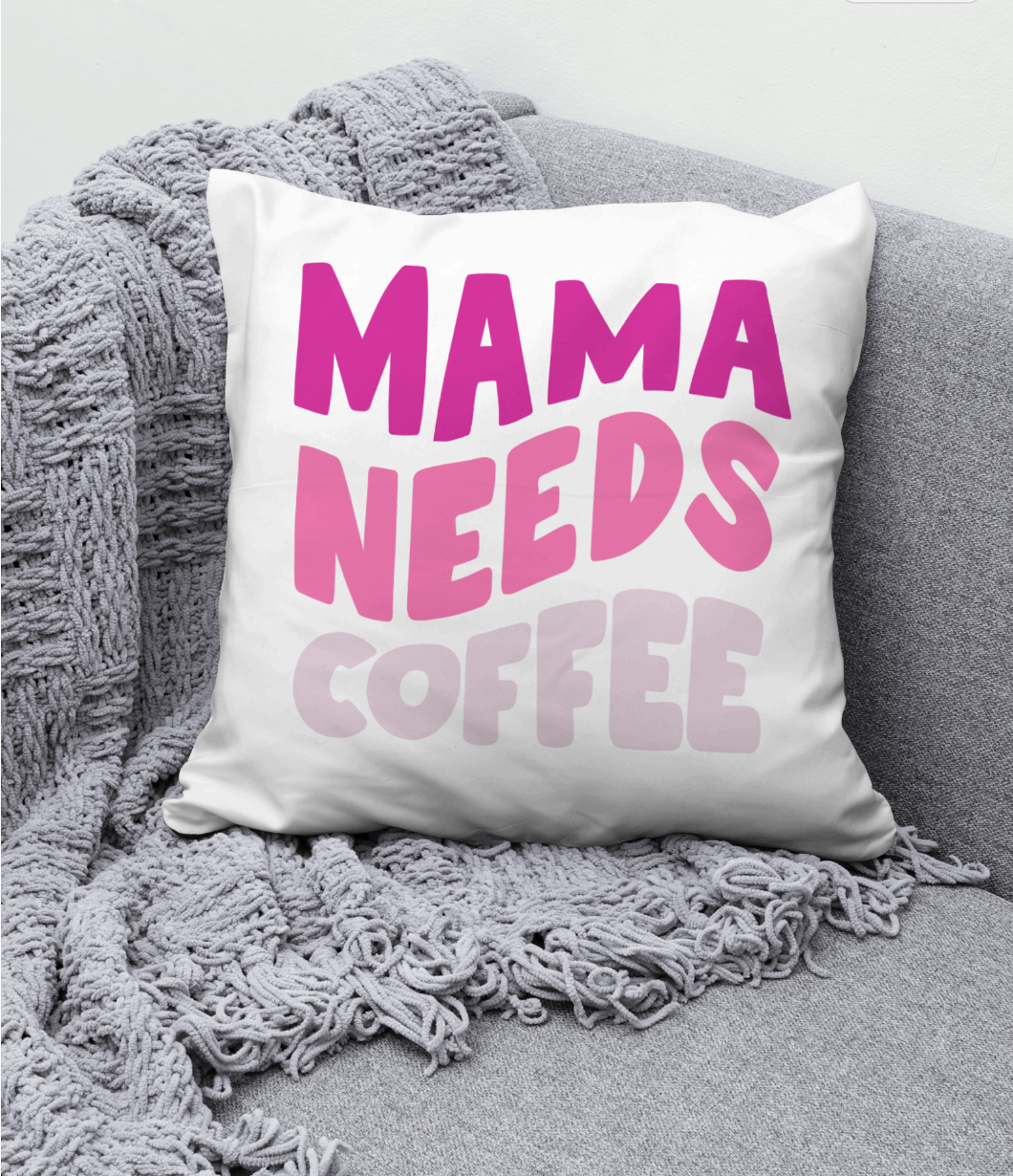 Mama Needs Coffee | Square Pillow | Mother's Day Gift