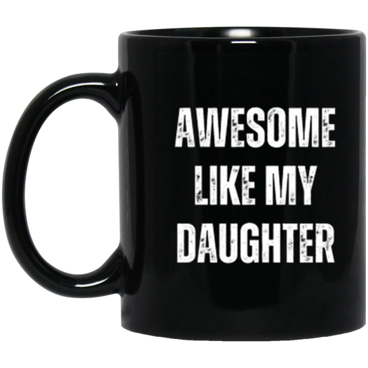 Awesome Like My Daughter | Black Mug | Gifts for Dad