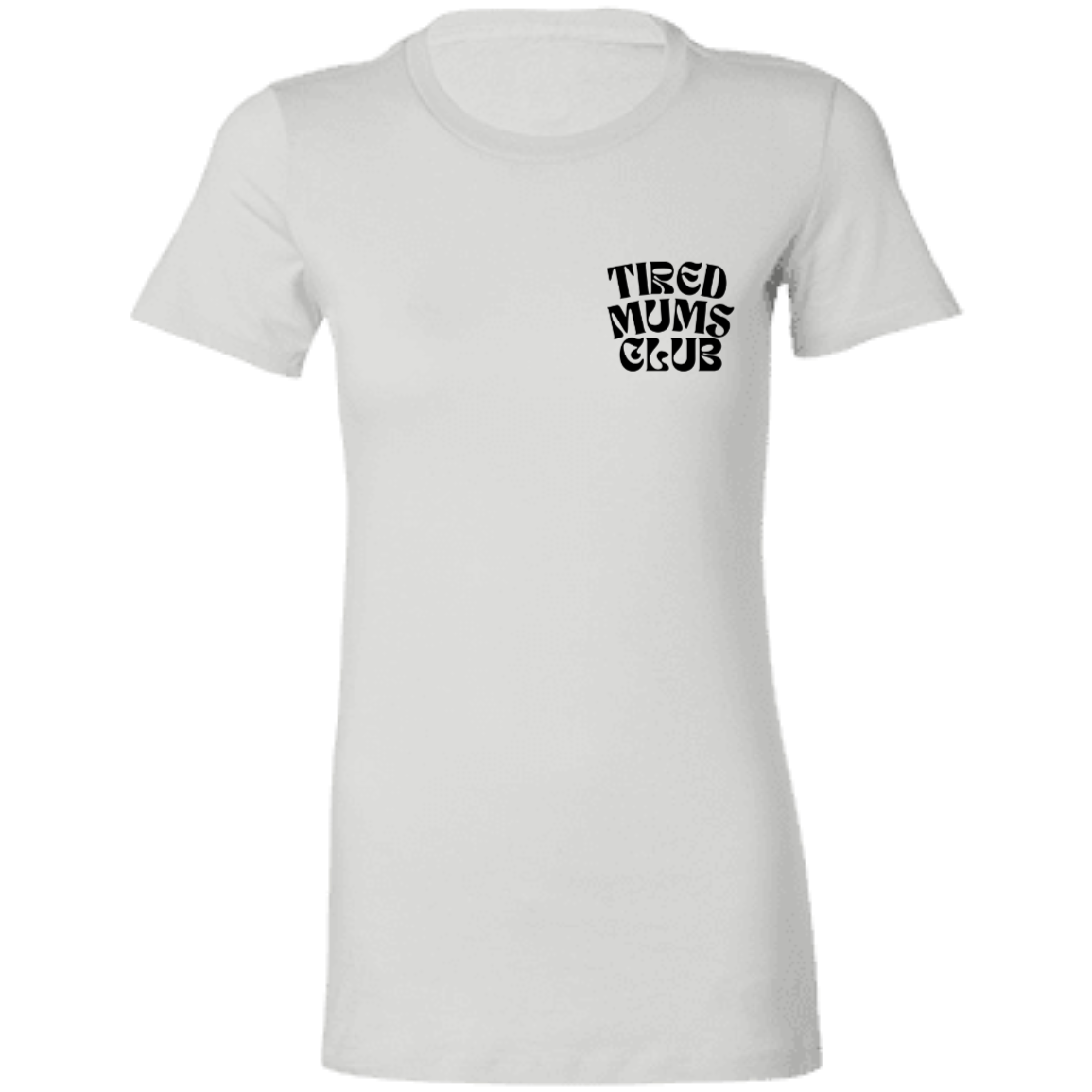 Tired Mums Club | Ladies' Favorite T-Shirt | Mother's Day Gift