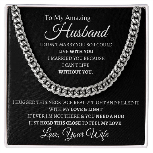 I cant live without you | Cuban Link Chain  | Gifts for Husband