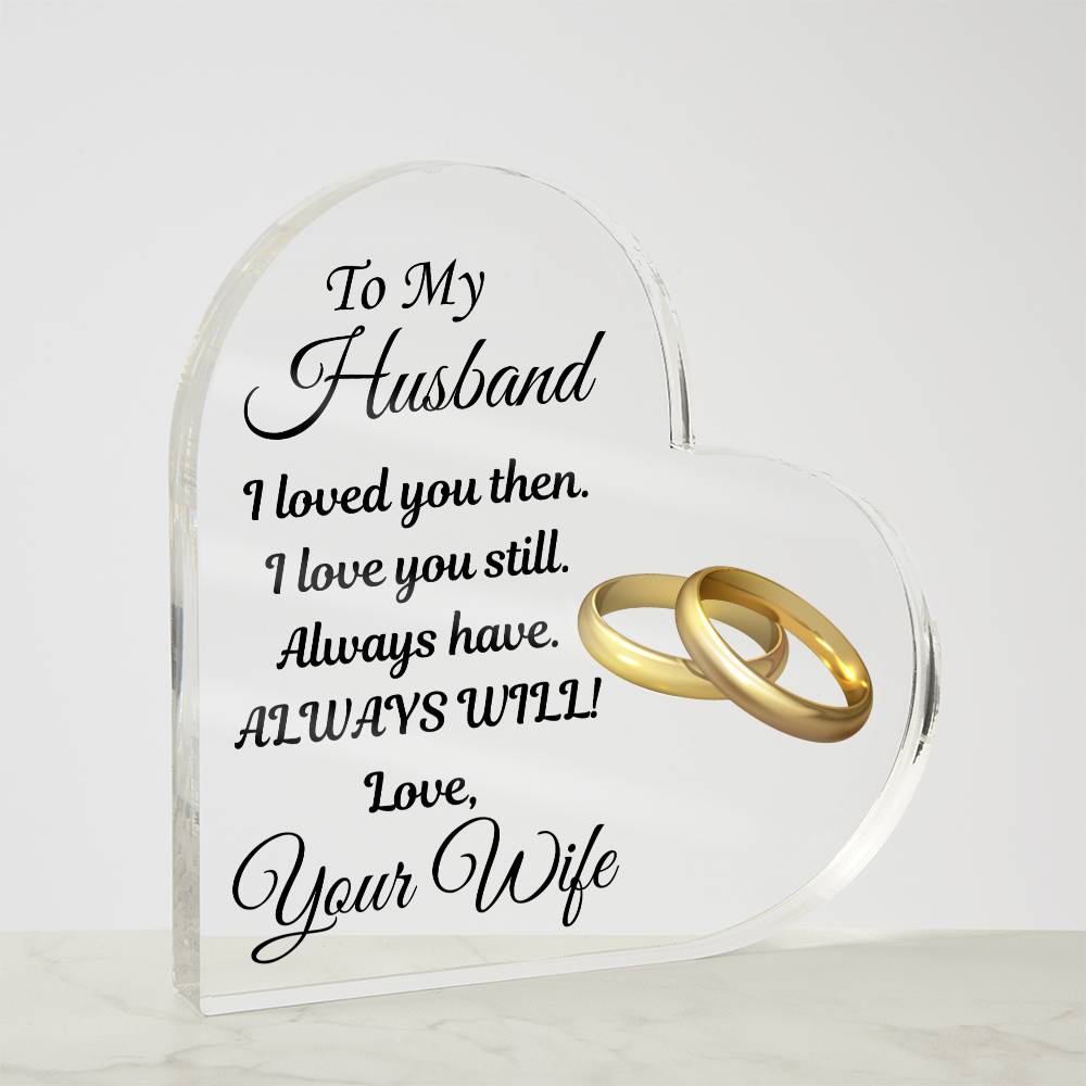 Always will Love | Acrylic Heart Plaque | Gifts for Husband