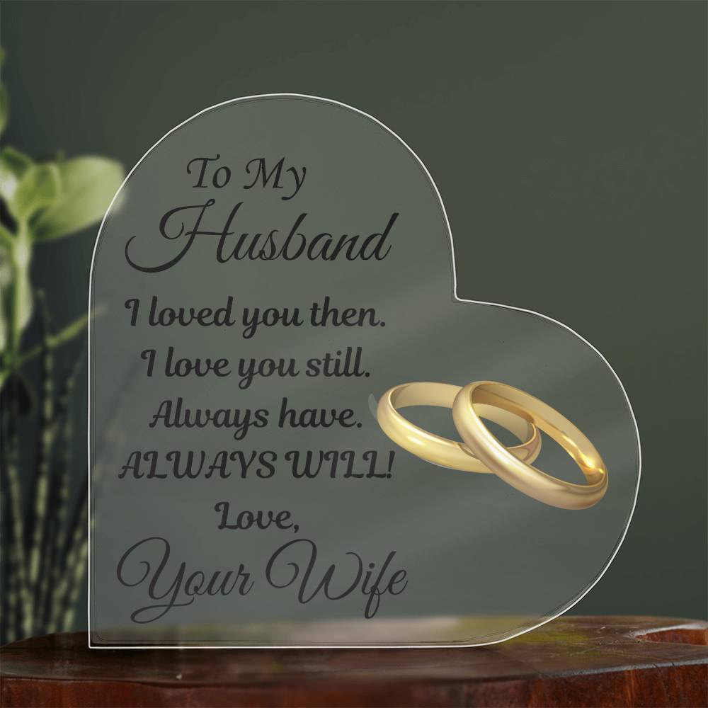 Always will Love | Acrylic Heart Plaque | Gifts for Husband