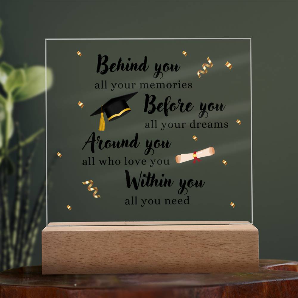 Behind you |  Acrylic Square Plaque | Gifts for Graduation