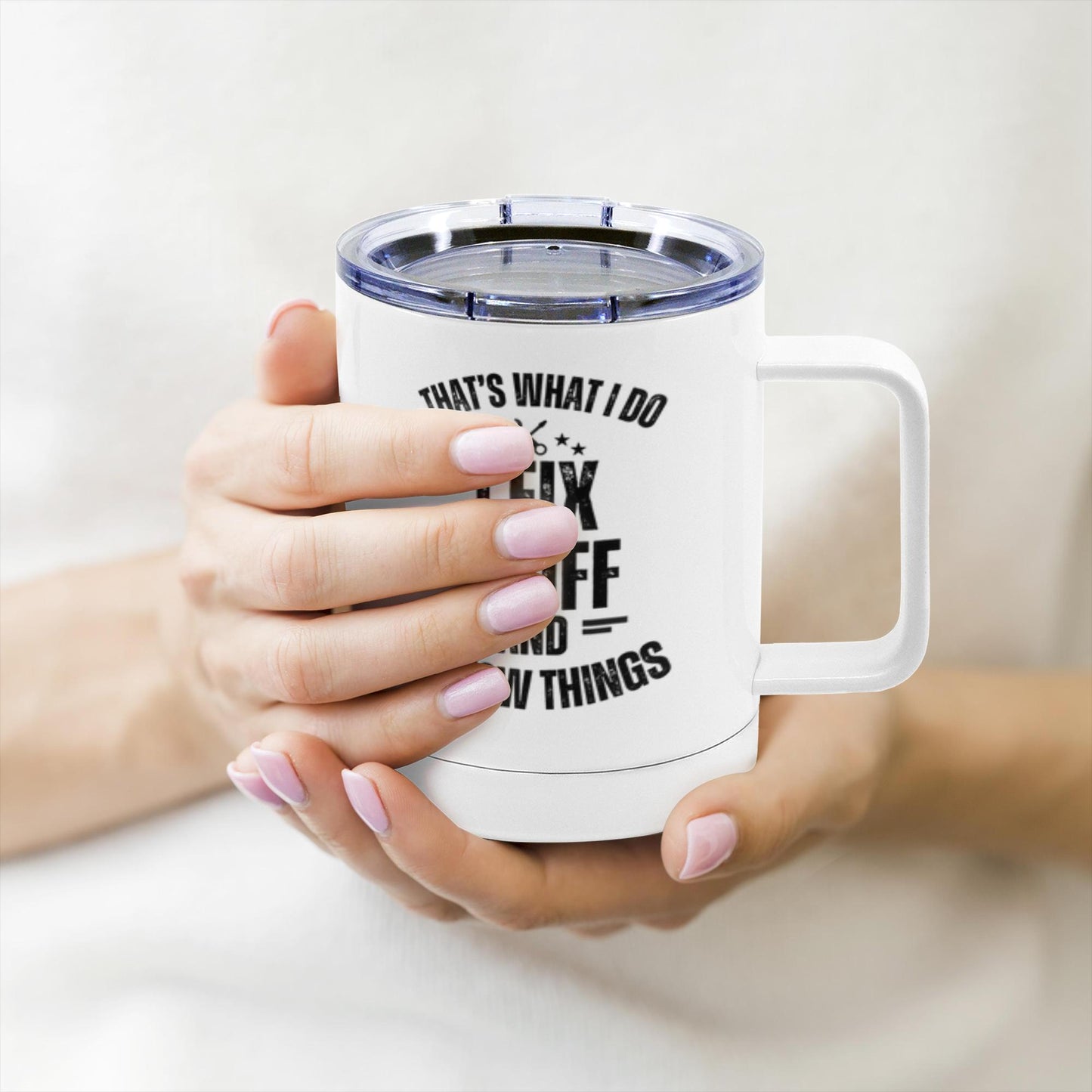 I Fix Stuff | Insulated Stainless Steel Mugs | Gifts for Dad